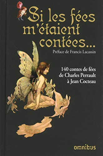 Si les fees m'etaient contees: 140 contes de fées de Charles Perrault à Jean Cocteau Si les fees m'etaient contees: 140 contes de fées de Charles Perrault à Jean Cocteau von OMNIBUS