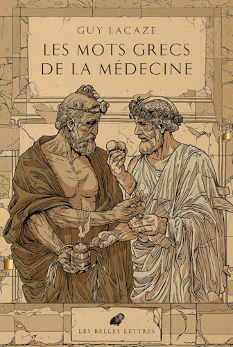 Les Mots Grecs de la Medecine: « Logiatrie » von Les Belles Lettres
