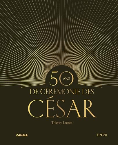 50 ans de cérémonie des César 50 ans de cérémonie des César