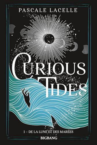 Curious Tides, T1 : De la Lune et des Marées: Curious Tides, Tome 1 von BIGBANG
