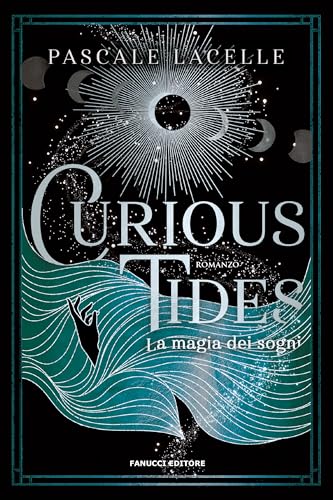Curious tides. La magia dei sogni (Young adult) von Fanucci