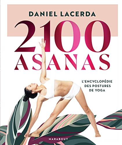2100 asanas: L'encyclopédie des postures de yoga