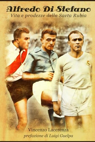 ALFREDO DI STEFANO. Vita e prodezze della Saeta Rubia von urbone publishing