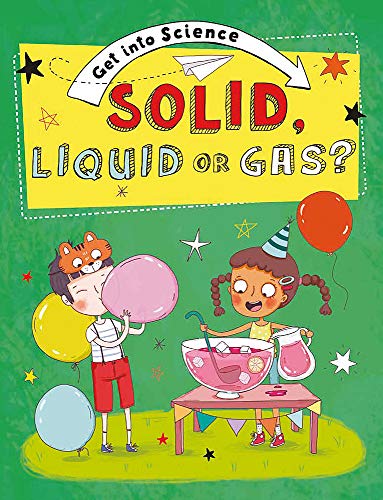 Solid, Liquid or Gas? (Get Into Science) von Franklin Watts