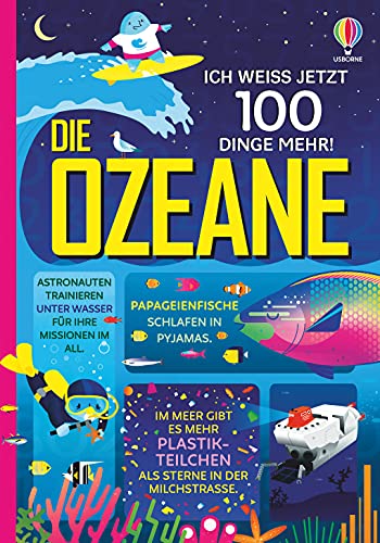 Ich weiß jetzt 100 Dinge mehr! Die Ozeane (100-Dinge-mehr-Reihe)