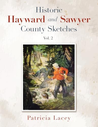 Historic Hayward and Sawyer County Sketches Vol. 2 von Xlibris US