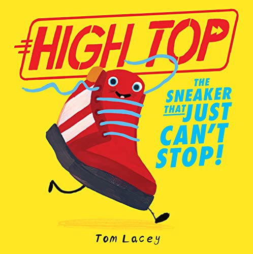 High Top: The Sneaker That Just Can't Stop von Stripes Publishing