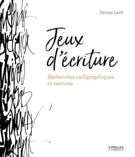 Jeux d'écriture: Recherches calligraphiques et textures