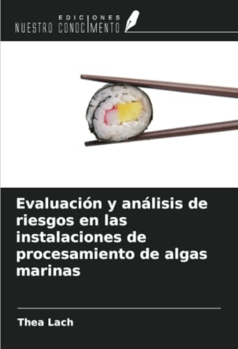 Evaluación y análisis de riesgos en las instalaciones de procesamiento de algas marinas von Ediciones Nuestro Conocimiento