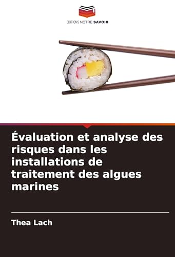 Évaluation et analyse des risques dans les installations de traitement des algues marines von Editions Notre Savoir