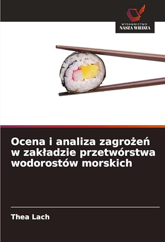 Ocena i analiza zagro¿e¿ w zak¿adzie przetwórstwa wodorostów morskich: DE von Wydawnictwo Nasza Wiedza