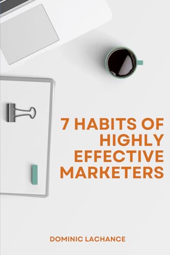 7 Habits of Highly Effective Marketers