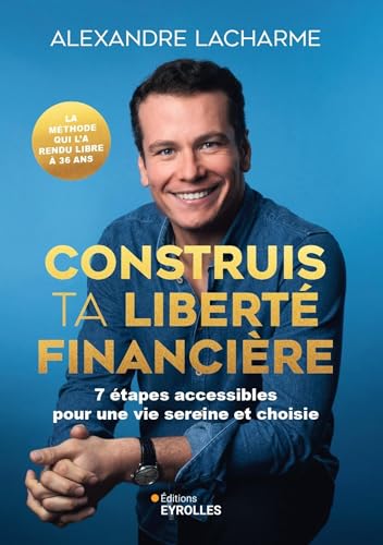 Construis ta liberté financière: 7 étapes accessibles pour une vie sereine et choisie von EYROLLES