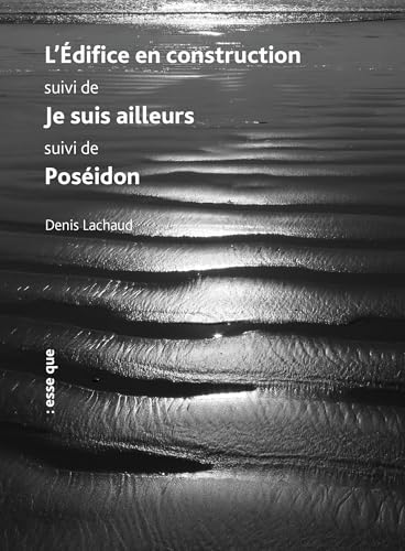L'édifice en construction / Je suis ailleurs / Poséidon von ESSE QUE