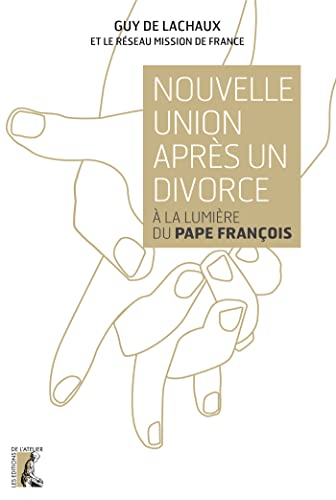 Nouvelle union après un divorce, à la lumière du Pape Franço: A la lumière du Pape François Nouvelle union après un divorce, à la lumière du Pape Franço: A la lumière du Pape François