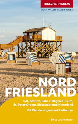 TRESCHER Reiseführer Nordfriesland: Sylt, Amrum, Föhr, Halligen, Husum, St. Peter-Ording, Eiderstedt und Hinterland. Mit Wanderungen und Radtouren von TRESCHER