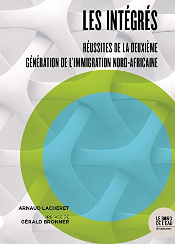 Les intégrés: Réussites de la deuxième génération de l'immigration nord-africaine