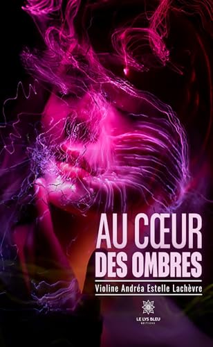 Au cœur des ombres von LE LYS BLEU EDITIONS SAS