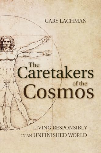 The Caretakers of the Cosmos: Living Responsibly in an Unfinished World