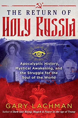 The Return of Holy Russia: Apocalyptic History, Mystical Awakening, and the Struggle for the Soul of the World von Inner Traditions