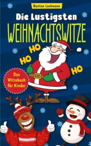 Die lustigsten Weihnachtswitze: Das Witzebuch für Kinder – Kinderwitze und Scherzfragen zum Schlapplachen von Independently published