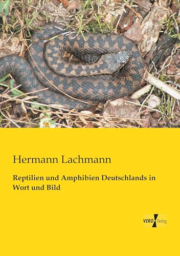 Reptilien und Amphibien Deutschlands in Wort und Bild Reptilien und Amphibien Deutschlands in Wort und Bild von Vero Verlag