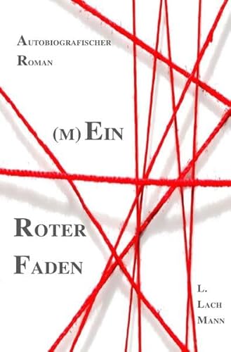 (M)Ein Roter Faden: Keine Biografie - (m)eine Lebensgeschichte von epubli