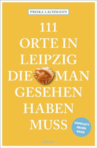 111 Orte in Leipzig, die man gesehen haben muss, komplett neuer Band.: Reiseführer von Emons Verlag