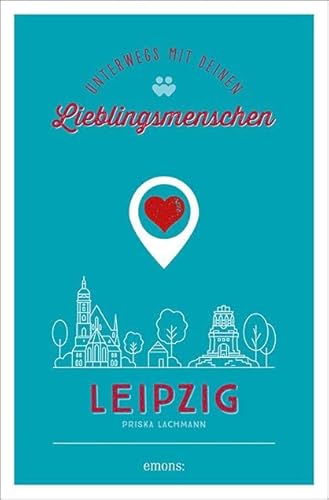 Leipzig. Unterwegs mit deinen Lieblingsmenschen von Emons Verlag