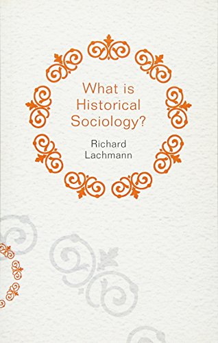 What is Historical Sociology (What Is Sociology?)