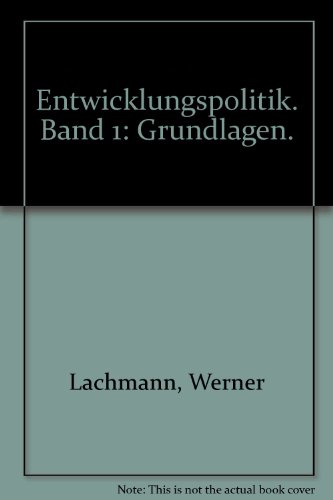 Entwicklungspolitik. Band 1: Grundlagen