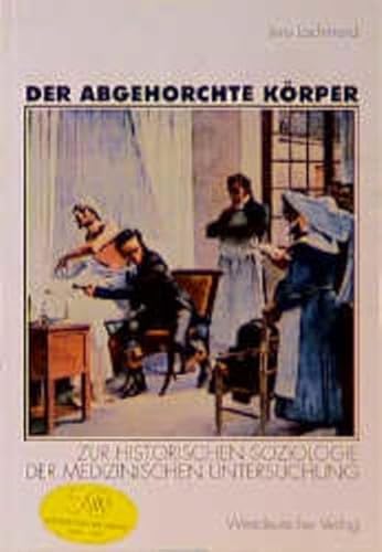 Der abgehorchte Körper: Zur historischen Soziologie der medizinischen Untersuchung