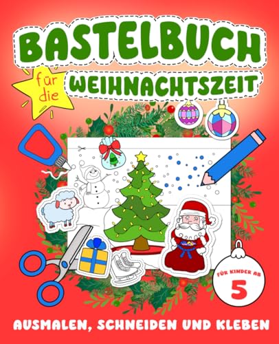 Bastelbuch für die Weihnachtszeit - Ausmalen, Schneiden und Kleben: Bastelspaß für Kinder für eine weihnachtliche Beschäftigung in der Adventzeit von Barbara Lachner
