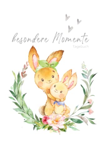 Besondere Momente - Tagebuch Hase Mama und Baby: liniert | zum Eintragen | mit Platz für Datum, Notiz und deiner Erinnerung pro Seite von Barbara Lachner