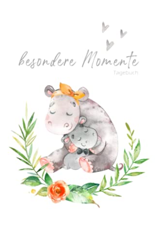 Besondere Momente – Tagebuch Nilpferd Mama und Baby: liniertes Tagebuch zum Selberschreiben und Eintragen | Tagebuch, Babybuch, Notizbuch, ... Babyparty, Geburt und Geburtstag Besondere Momente – Tagebuch Nilpferd Mama und Baby: liniertes Tagebuch zum Selberschreiben und Eintragen | Tagebuch, Babybuch, Notizbuch, ... Babyparty, Geburt und Geburtstag von Independently published