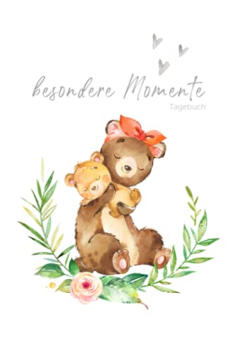 Besondere Momente – Tagebuch: BÄREN Mama und Baby ❤ | HARDCOVER | liniertes Tagebuch zum Eintragen | Babybuch, Notizbuch, Einschreibbuch | Geschenk ... Babyparty, Geburt und Geburtstag von Independently published