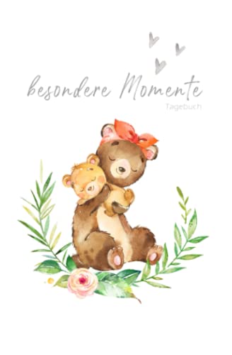 Besondere Momente – Tagebuch: BÄREN Mama und Baby ❤ | SOFTCOVER | liniertes Tagebuch zum Eintragen | Babybuch, Notizbuch, Einschreibbuch | Geschenk ... Babyparty, Geburt und Geburtstag