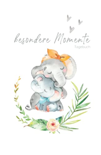 Besondere Momente – Tagebuch: ELEFANTEN Mama und Baby ❤ | HARDCOVER | liniertes Tagebuch zum Eintragen | Babybuch, Notizbuch, Einschreibbuch | ... Babyparty, Geburt und Geburtstag