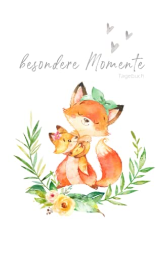 Besondere Momente - Tagebuch: FUCHS Mama und Baby ❤ | SOFTCOVER | liniertes Tagebuch zum Eintragen | Babybuch, Notizbuch, Einschreibbuch | Geschenk ... Babyparty, Geburt und Geburtstag Besondere Momente - Tagebuch: FUCHS Mama und Baby ❤ | SOFTCOVER | liniertes Tagebuch zum Eintragen | Babybuch, Notizbuch, Einschreibbuch | Geschenk ... Babyparty, Geburt und Geburtstag