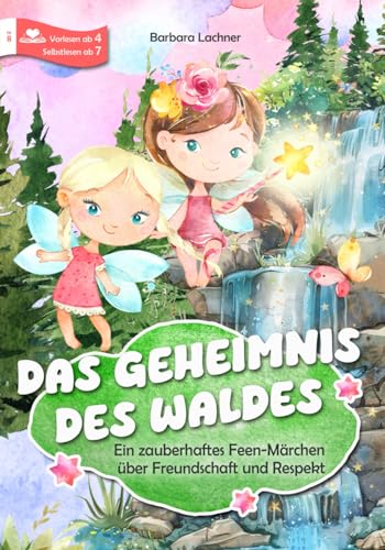 Das Geheimnis des Waldes: Ein zauberhaftes Feen-Abenteuer über Freundschaft und Respekt (Tierische Abenteuer, Band 8) von Barbara Lachner