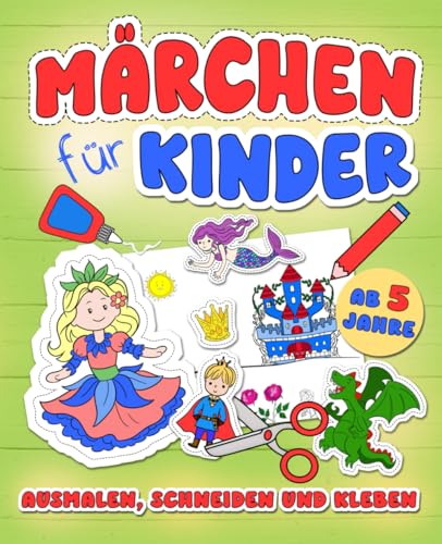 Märchen für Kinder - Ausmalen und Schneiden und Kleben: Bastelbuch, Beschäftigung und Spaß für Kinder Märchen für Kinder - Ausmalen und Schneiden und Kleben: Bastelbuch, Beschäftigung und Spaß für Kinder