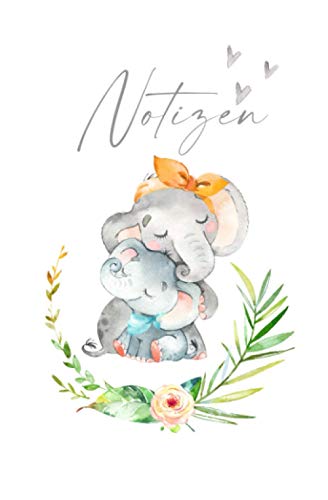 Notizen - Notizbuch Elefanten Mama und Baby: Süße Elefanten Mama und Baby: liniertes Notizbuch zum Selberschreiben und Eintragen | Tagebuch | Geschenk ... Babyparty, Geburt und Geburtstag von Independently published