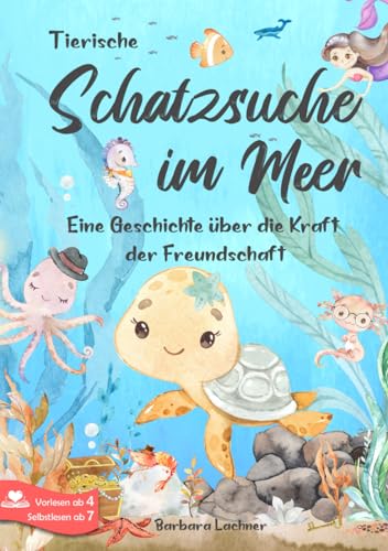 Tierische Schatzsuche im Meer: Eine Geschichte über die Kraft der Freundschaft (Tierische Abenteuer, Band 1) von Barbara Lachner