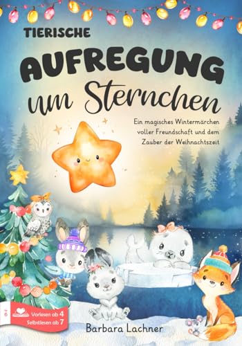 Tierischer Aufregung um Sternchen: Ein magisches Wintermärchen voller Freundschaft und dem Zauber der Weihnachtszeit (Tierische Abenteuer, Band 6)