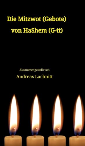 Die Mitzwot (Gebote) von HaShem (G-tt) - Einleitung: Sein Wille ist sein Gebot. Sein Gebot ist sein Gesetz.