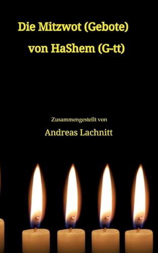 Die Mitzwot (Gebote) von HaShem (G-tt) - Einleitung: Sein Wille ist sein Gebot. Sein Gebot ist sein Gesetz.