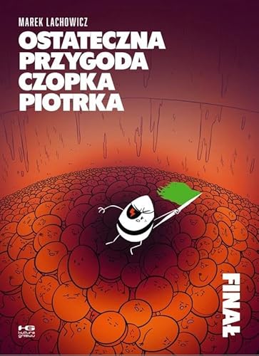 Ostateczna przygoda czopka Piotrka Finał Ostateczna przygoda czopka Piotrka Finał von Kultura gniewu