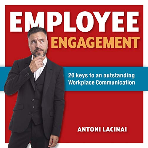 Employee engagement: 20 keys to outstanding workplace communication von Lacinai AB