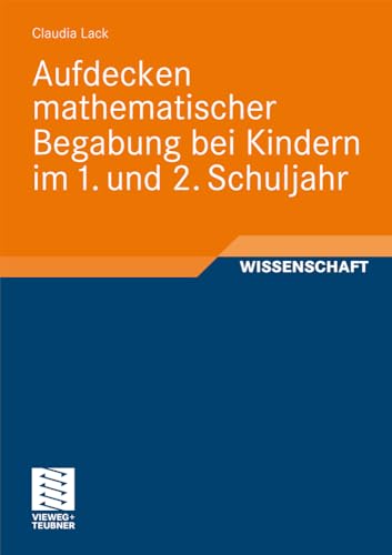 Aufdecken mathematischer Begabung bei Kindern im 1. und 2. Schuljahr (German Edition): Diss.