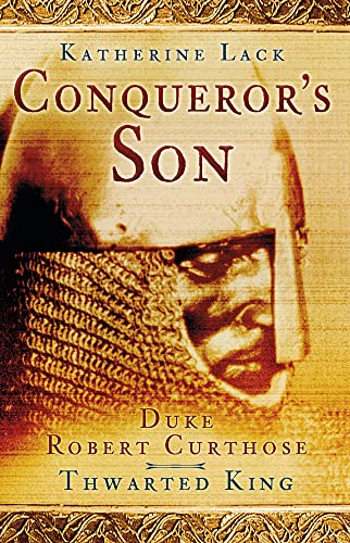 Conqueror's Son: Duke Robert Curthose, Thwarted King von History Press